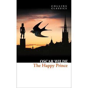 The Happy Prince and Other Stories -- Oscar Wilde
